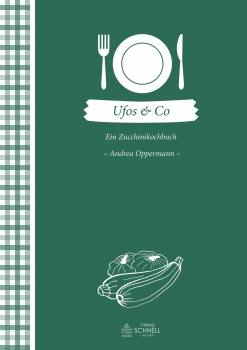 Ufos & Co - Ein Zucchinikochbuch